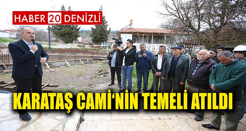 KARATAŞ CAMİ‘NİN TEMELİ ATILDI