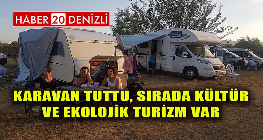 KARAVAN TUTTU, SIRADA KÜLTÜR VE EKOLOJİK TURİZM VAR