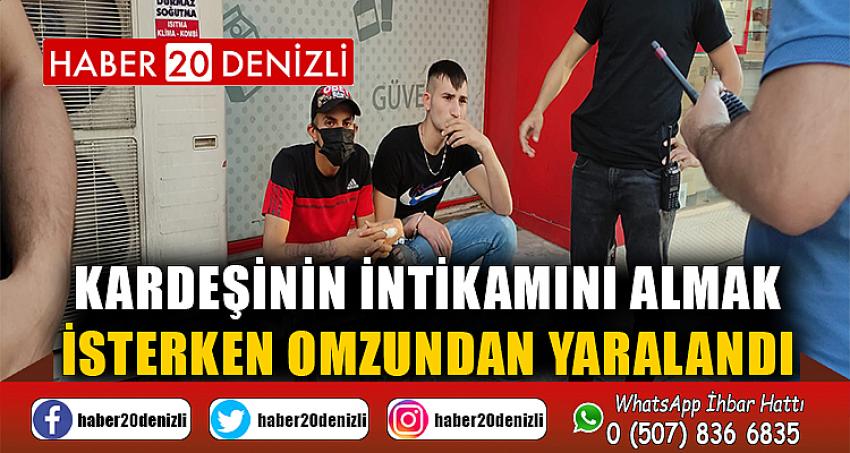 Kardeşinin intikamını almak isterken omzundan yaralandı