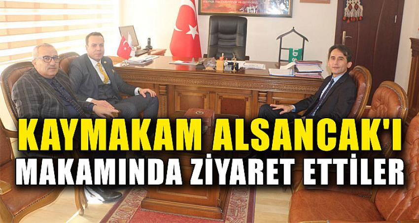 KAYMAKAM ALSANCAK'I MAKAMINDA ZİYARET ETTİLER