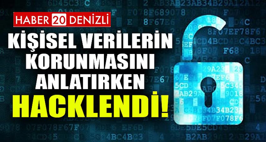 Kişisel verilerin korunmasını anlatırken hacklendi!