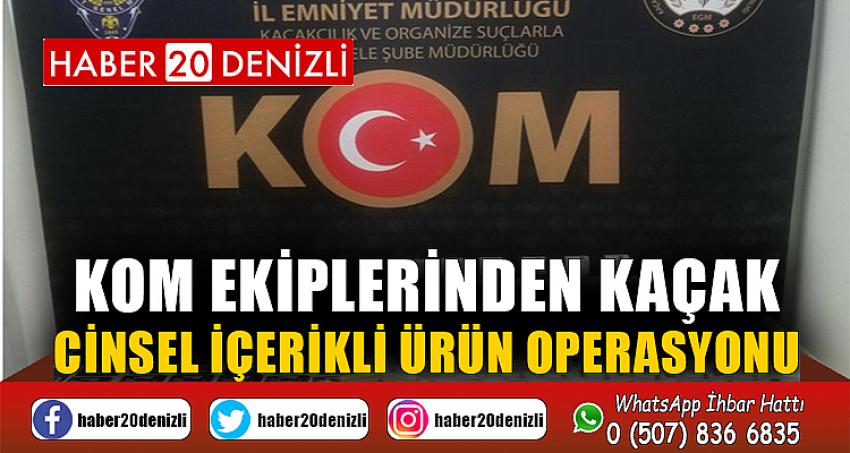 KOM ekiplerinden kaçak cinsel içerikli ürün operasyonu