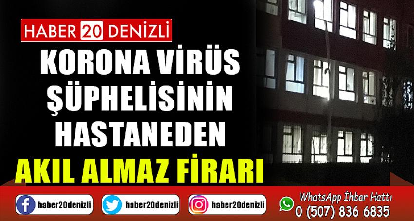 Korona virüs şüphelisinin hastaneden akıl almaz firarı