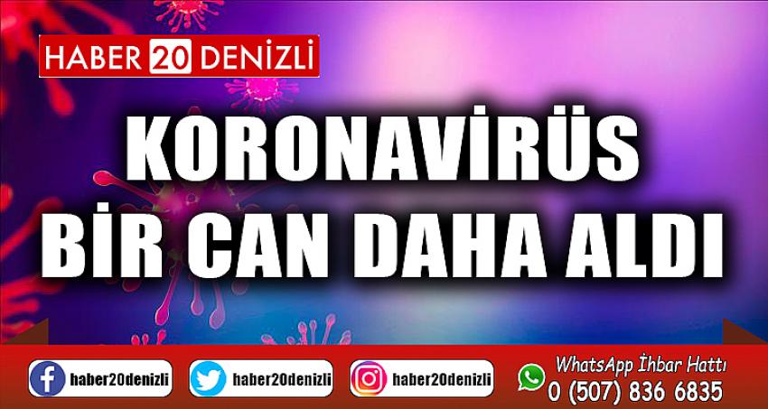 KORONAVİRÜS BİR CAN DAHA ALDI