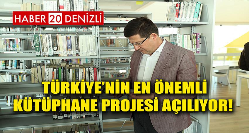 TÜRKİYE’NİN EN ÖNEMLİ KÜTÜPHANE PROJESİ AÇILIYOR! 