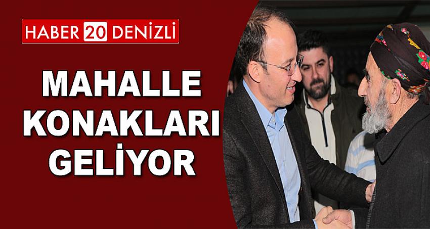 MAHALLE KONAKLARI GELİYOR