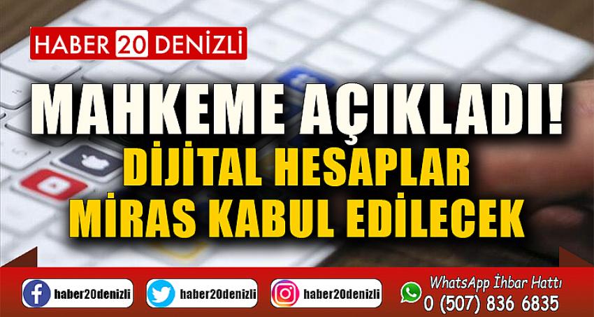 Mahkeme açıkladı! Dijital hesaplar miras kabul edilecek