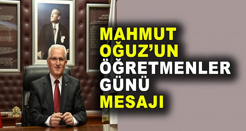 MAHMUT OĞUZ'UN ÖĞRETMENLER GÜNÜ MESAJI