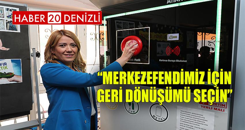 “MERKEZEFENDİMİZ İÇİN GERİ DÖNÜŞÜMÜ SEÇİN”