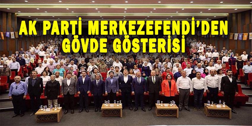 AK PARTİ MERKEZEFENDİ'DEN GÖVDE GÖSTERİSİ