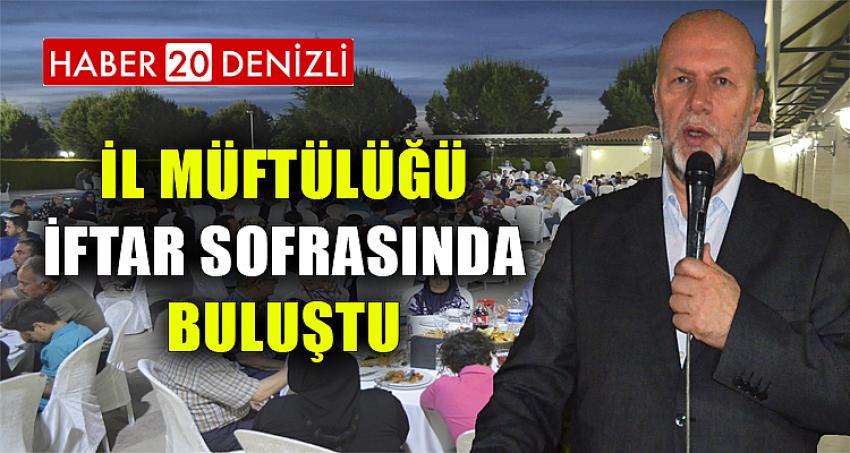 İl Müftülüğü İftar Sofrasında Buluştu