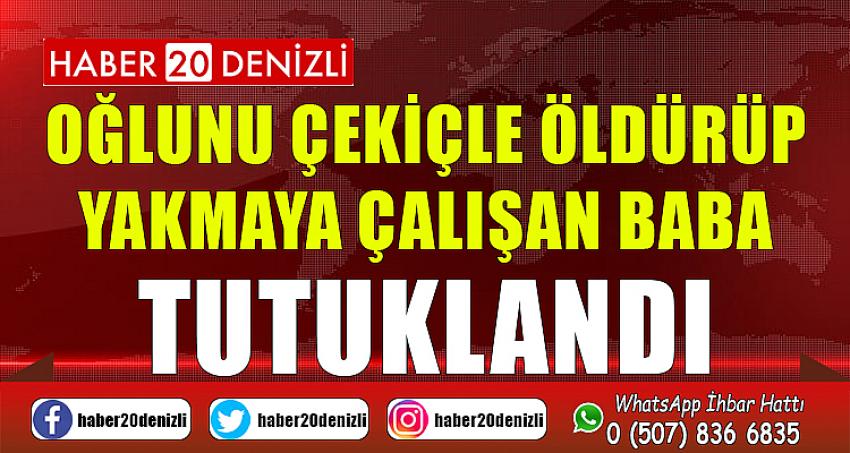 Oğlunu çekiçle öldürüp yakmaya çalışan baba tutuklandı