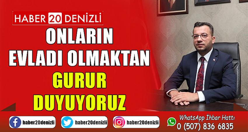 ONLARIN EVLADI OLMAKTAN GURUR DUYUYORUZ