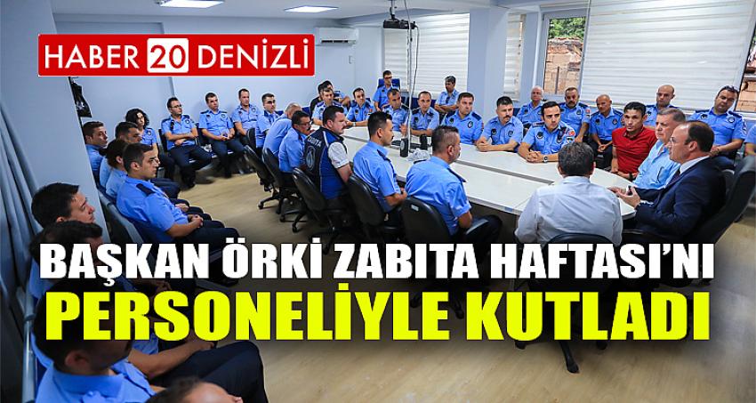 BAŞKAN ÖRKİ ZABITA HAFTASI’NI PERSONELİYLE KUTLADI