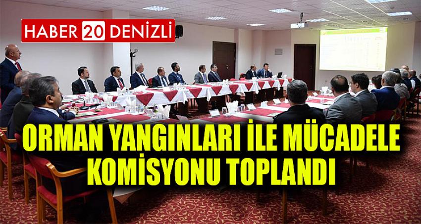 ORMAN YANGINLARI İLE MÜCADELE KOMİSYONU TOPLANDI