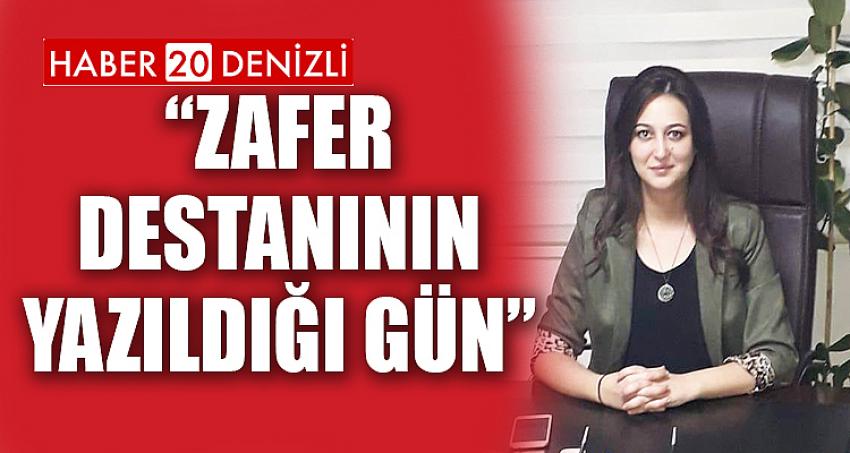 “ZAFER DESTANININ YAZILDIĞI GÜN”