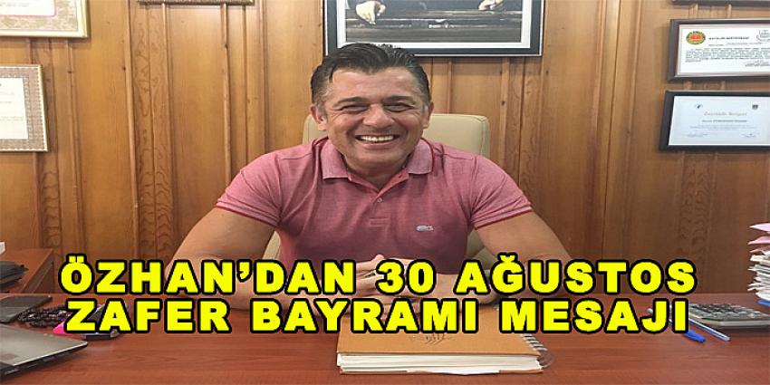 Özhan’dan “30 Ağustos Zafer Bayramı” mesajı