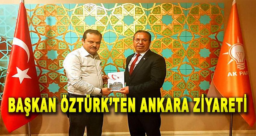 BAŞKAN MAHMUT ÖZTÜRK’TEN ANKARA ZİYARETİ