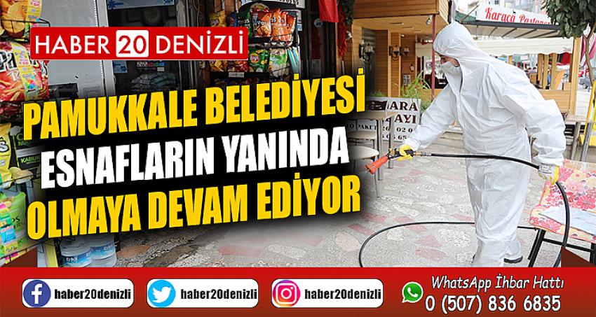 PAMUKKALE BELEDİYESİ ESNAFLARIN YANINDA OLMAYA DEVAM EDİYOR