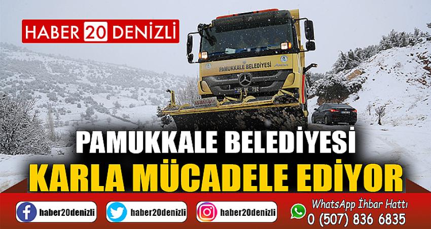 PAMUKKALE BELEDİYESİ KARLA MÜCADELE EDİYOR