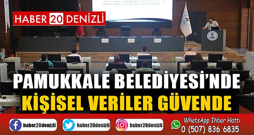 PAMUKKALE BELEDİYESİ’NDE KİŞİSEL VERİLER GÜVENDE