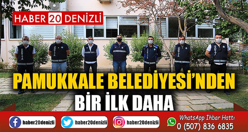 PAMUKKALE BELEDİYESİ’NDEN BİR İLK DAHA