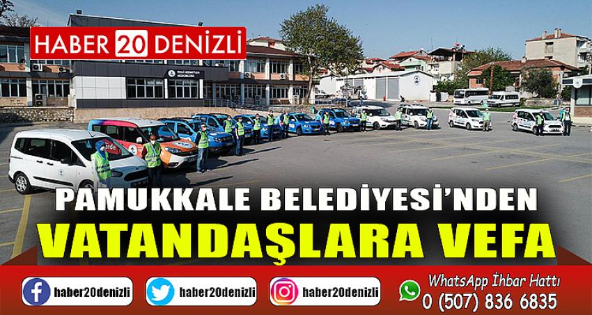 PAMUKKALE BELEDİYESİ’NDEN VATANDAŞLARA VEFA