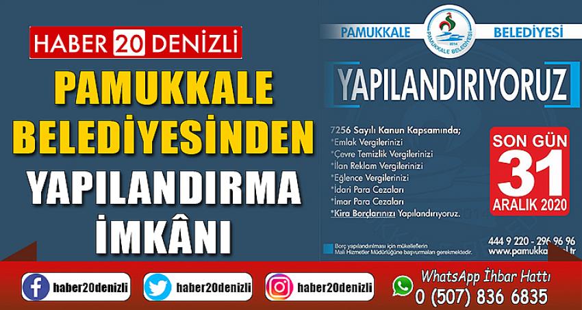 PAMUKKALE BELEDİYESİNDEN YAPILANDIRMA İMKÂNI