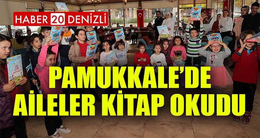 PAMUKKALE’DE AİLELER KİTAP OKUDU