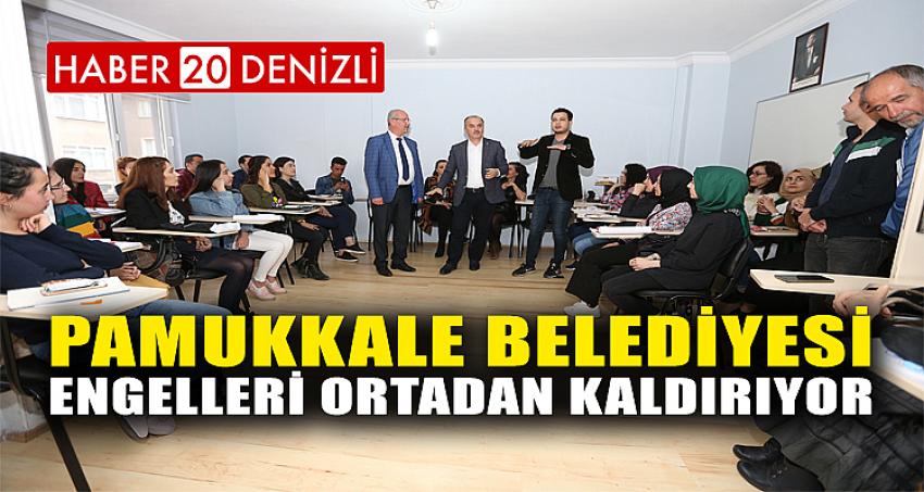 PAMUKKALE BELEDİYESİ ENGELLERİ ORTADAN KALDIRIYOR