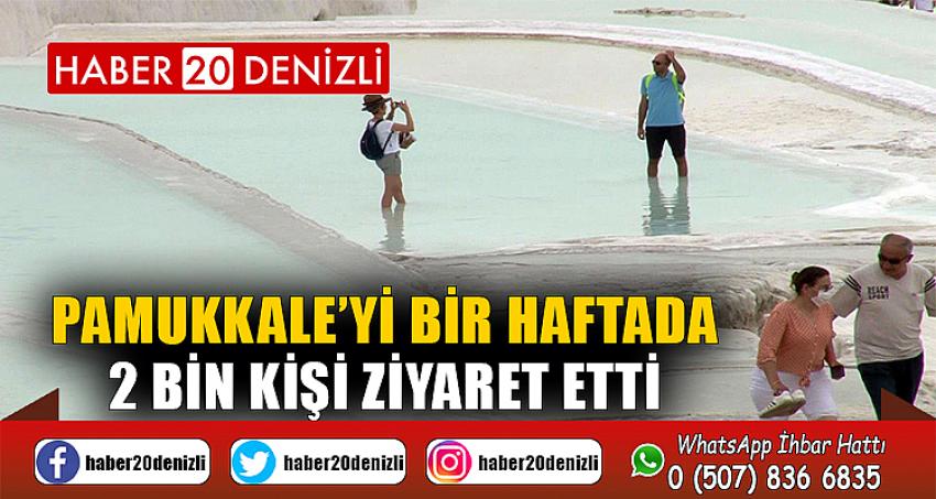 Pamukkale’yi bir haftada 2 bin kişi ziyaret etti