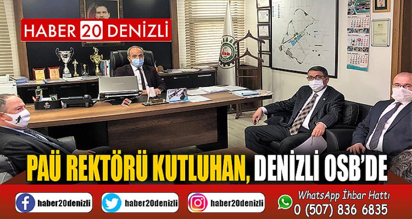 PAÜ Rektörü Kutluhan, DENİZLİ OSB’de