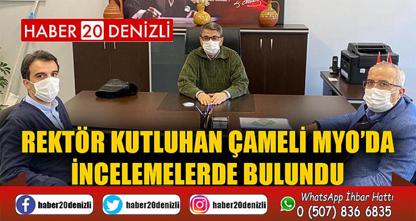 Rektör Kutluhan Çameli MYO’da İncelemelerde Bulundu