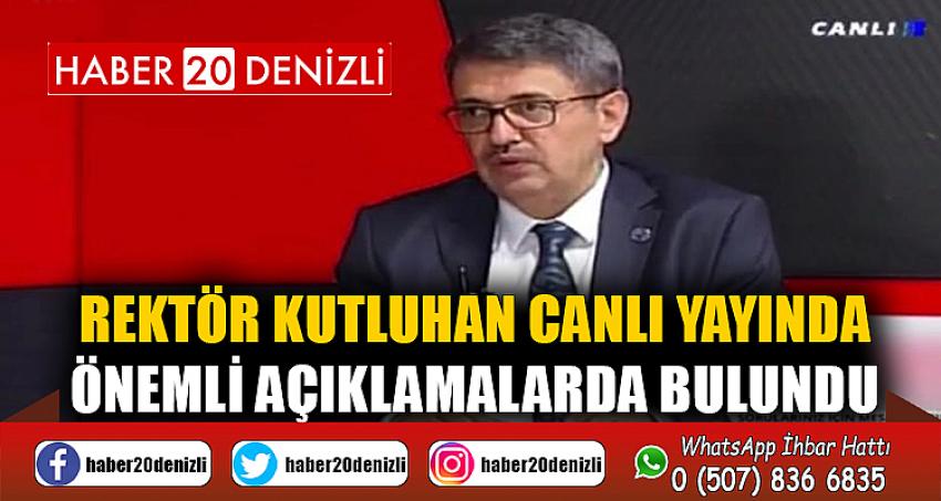 Rektör Kutluhan Canlı Yayında Önemli Açıklamalarda Bulundu