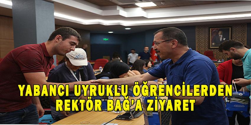 YABANCI UYRUKLU ÖĞRENCİLERDEN REKTÖR BAĞ'A ZİYARET