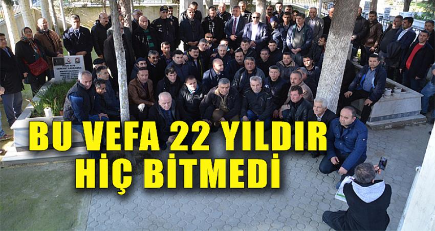 BU VEFA 22 YILDIR HİÇ BİTMEDİ