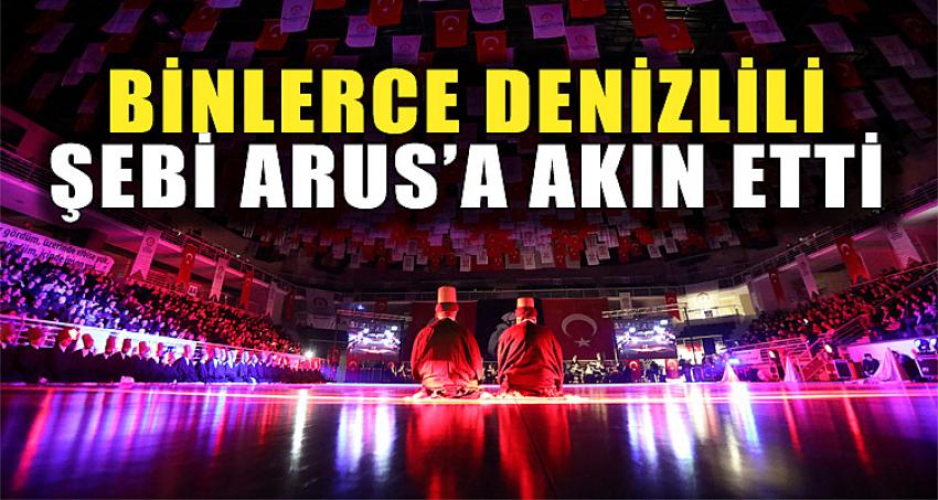 Binlerce Denizlili Şeb-i Arus'a akın etti