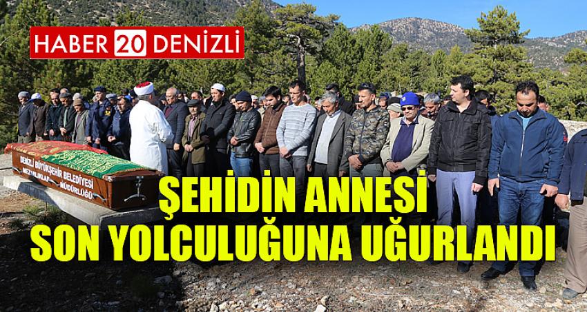 ŞEHİDİN ANNESİ SON YOLCULUĞUNA UĞURLANDI