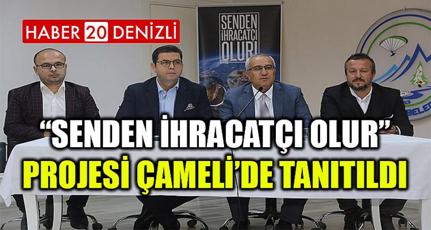 “Senden İhracatçı Olur” projesi Çameli’de tanıtıldı.