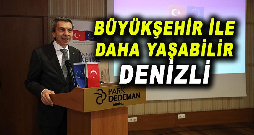 BÜYÜKŞEHİR İLE DAHA YAŞANABİLİR DENİZLİ