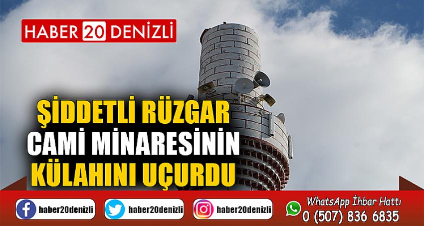 Şiddetli rüzgar cami minaresinin külahını uçurdu