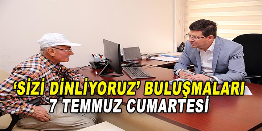 'SİZİ DİNLİYORUZ' BULUŞMALARI 7 TEMMUZ'DA