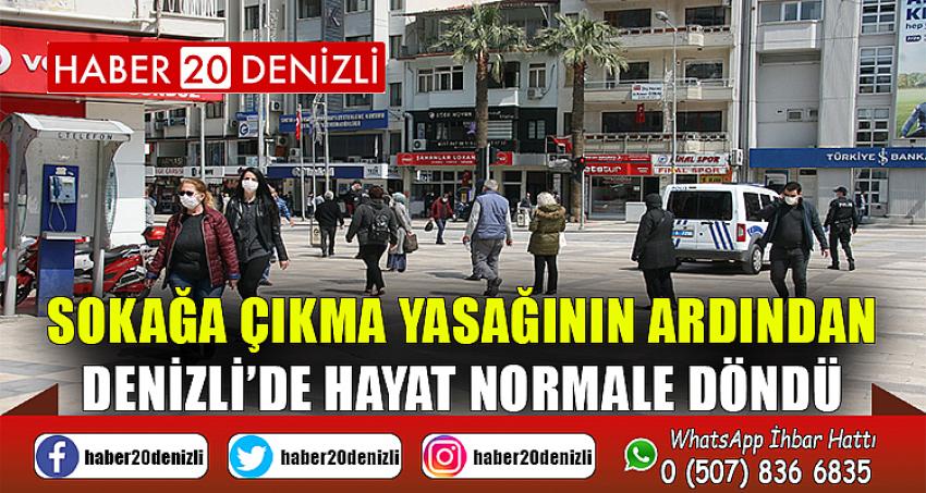 Sokağa çıkma yasağının ardından Denizli’de hayat normale döndü