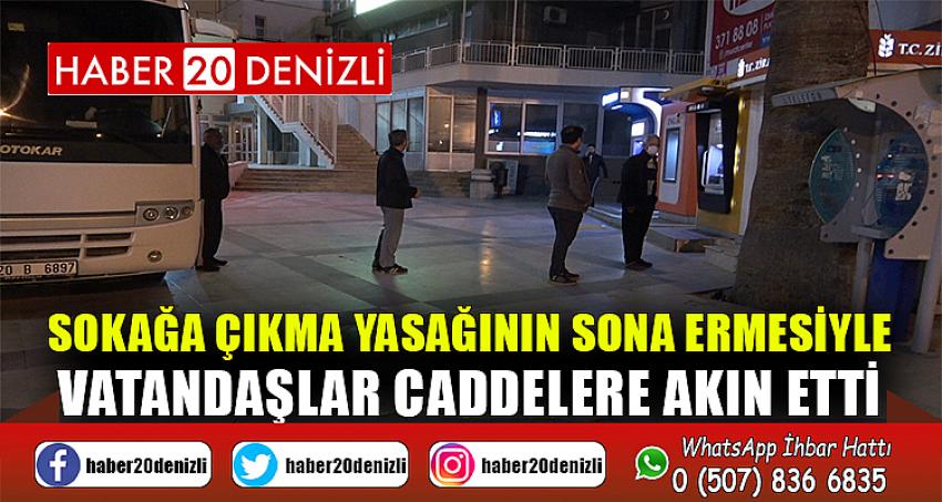 Sokağa çıkma yasağının sona ermesiyle vatandaşlar caddelere akın etti