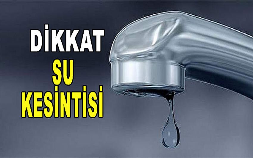 DİKKAT.... SU KESİNTİSİ