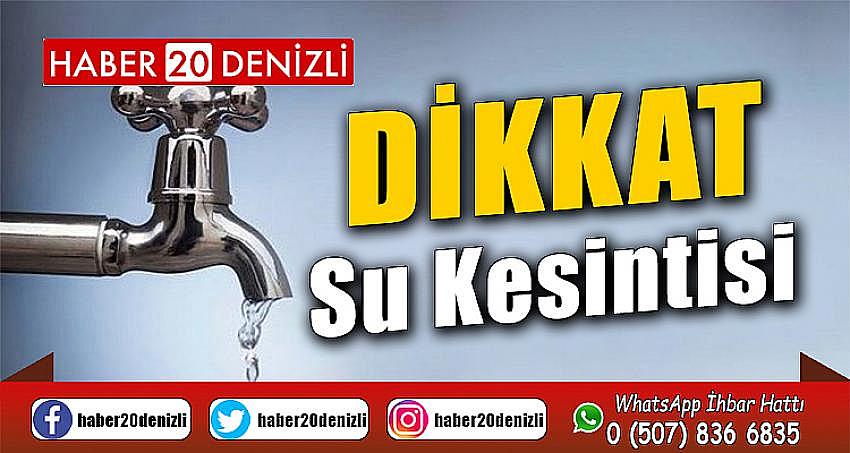 DİKKAT ! SU KESİNTİSİ 