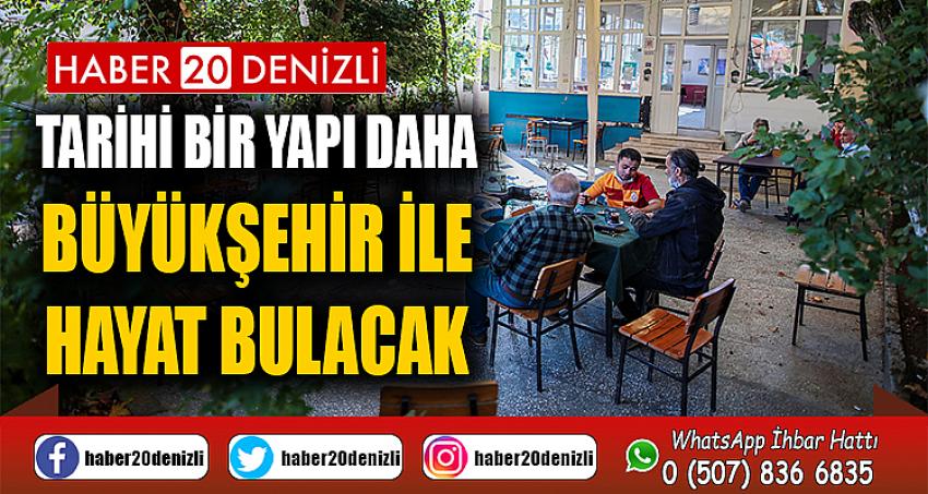 Tarihi bir yapı daha Büyükşehir ile hayat bulacak