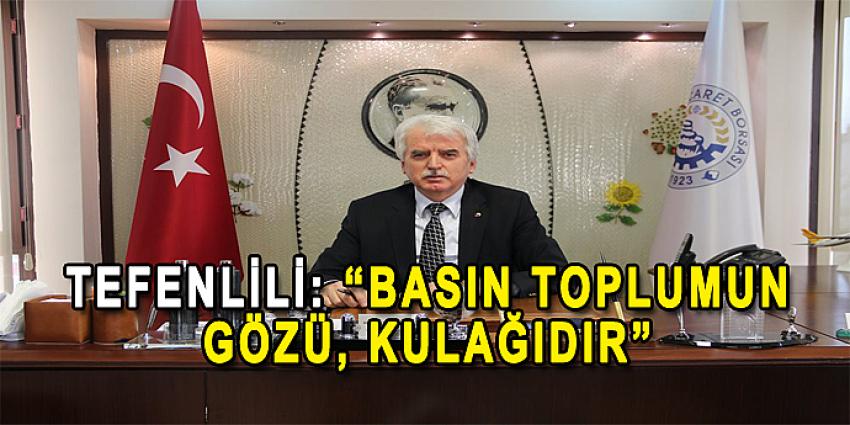 Tefenlili: “Basın Toplumun Gözü, Kulağıdır”