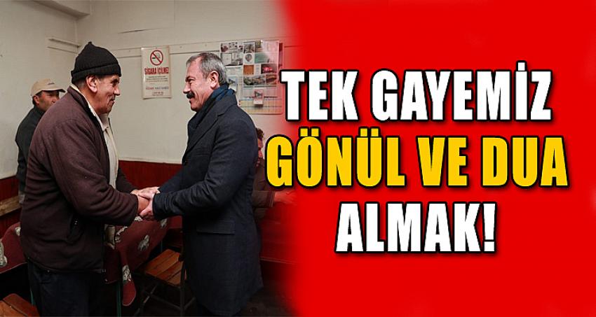 TEK GAYEMİZ GÖNÜL VE DUA ALMAK!