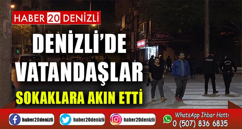 Denizli’de sokağa çıkma kısıtlamasının sona ermesiyle vatandaşlar caddelere akın etti